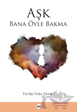 Aşk Bana Öyle Bakma – Feride Yıldız Yılmaz – Tilki Kitap kitap kapağı