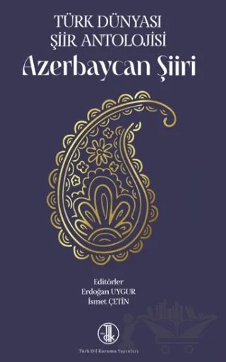 Türk Dünyası Şiir Antolojisi Azerbaycan Şiiri – Erdoğan Uygur, İsmet Çetin – Türk Dil Kurumu Yayınları kitap kapağı