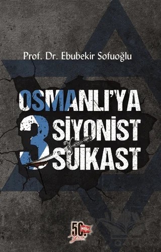 Osmanlı'ya 3 Siyonist Suikast – Ebubekir Sofuoğlu – Nesil Yayınları kitap kapağı