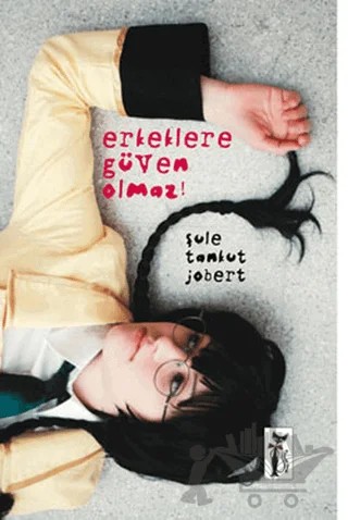 Erkeklere Güven Olmaz! – Şule Tankut Jobert – Çizmeli Kedi Yayınları kitap kapağı