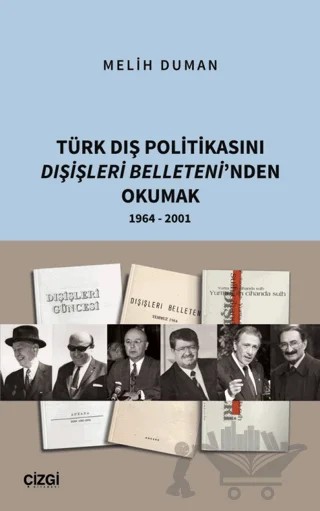 Türk Dış Politikasını Dışişleri Belleteni’nden Okumak 1964 - 2001 – Melih Duman – Çizgi Kitabevi Yayınları kitap kapağı