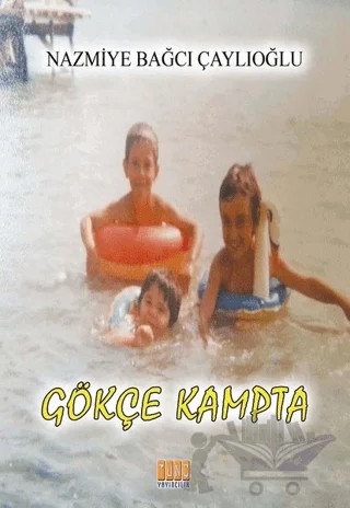 Gökçe Kampta – Nazmiye Bağcı Çaylıoğlu – Tunç Yayıncılık kitap kapağı