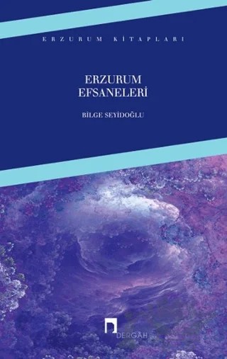 Erzurum Efsaneleri – Bilge Seyidoğlu – Dergah Yayınları kitap kapağı