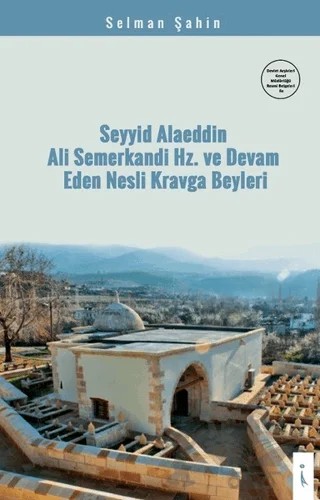 Seyyid Alaeddin Ali Semerkandi Hz. ve Devam Eden Nesli Kravga Beyleri – Selman Şahin – İkinci Adam Yayınları kitap kapağı