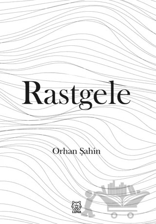 Rastgele – Orhan Şahin – Luna Yayınları kitap kapağı