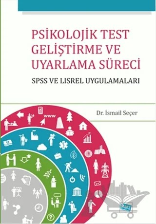 Psikolojik Test Geliştirme ve Uyarlama Süreci : SPSS ve LISREL Uygulamaları – İsmail Seçer – Anı Yayıncılık kitap kapağı