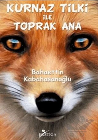 Kurnaz Tilki ile Toprak Ana – Bahaettin Kabahasanoğlu – Postiga Yayınları kitap kapağı