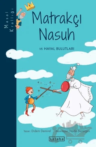 Masal Krallığı - Matrakçı Nasuh ve Hayal Bulutları – Didem Demirel – Ketebe Çocuk kitap kapağı