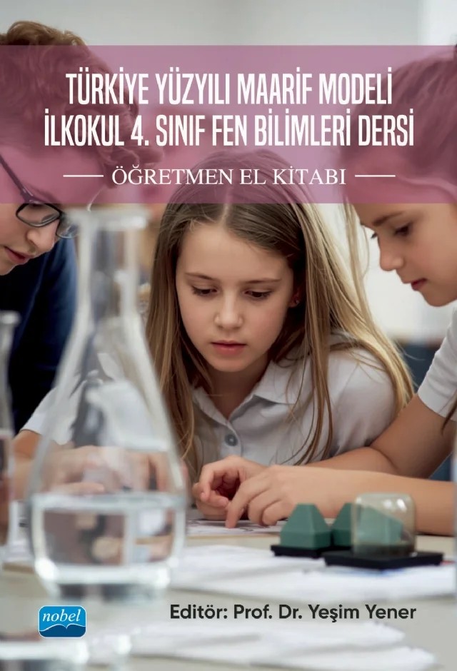 Türkiye Yüzyılı Maarif Modeli İlkokul 4. Sınıf Fen Bilimleri Dersi Öğretmen El Kitabı – Burak Kiras, Kadriye Kayacan, Mert Şen, Mustafa Yılmaz, Oktay Bektaş, Rabia Sultan Güneş Koç, Sedat Adıgüzel, Selda Kılıç, Seyide Eroğlu, Yalçın Karalı, Yeşim Yener – Nobel Akademik Yayıncılık kitap kapağı