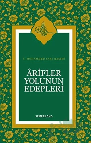 Arifler Yolunun Edebleri – S. Muhammed Saki Haşimi – Semerkand Yayınları kitap kapağı