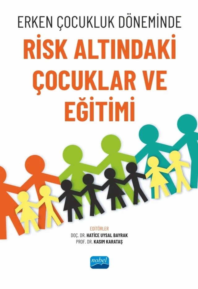 Erken Çocukluk Döneminde Risk Altındaki Çocuklar ve Eğitimi – Aslıhan Aykara, Aybüke Yurteri Tiryaki, Aysel Çoban, Banu Altunay, Begümhan Yüksel, Betül Kübra Doğan Karataş, Eda Beydili Gürbüz, Elanur Türkoğlu, Elif Nursel Özmert, Emine Ayyıldız, Engin Fırat, F. Sabahat Işıktekiner, Firdevs Çağlayan Güler, Gamze Bilir Seyhan, Gamze Erükçü Akbaş, Gülümser Gültek – Nobel Akademik Yayıncılık kitap kapağı
