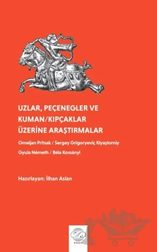 Uzlar, Pecenegler ve Kuman/Kıpcaklar Üzerine Araştırmalar – İlhan Aslan – Post Yayınevi kitap kapağı