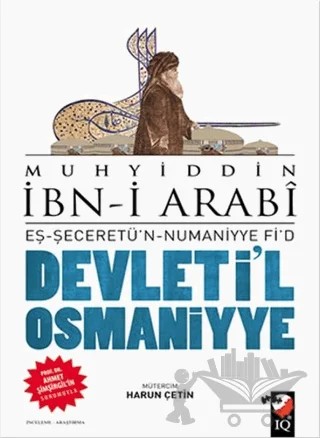 Devleti'l Osmaniyye: Eş-Şeceretü'n - Numaniyye Fi'd – Muhyiddin İbn Arabi – IQ Kültür Sanat Yayıncılık kitap kapağı