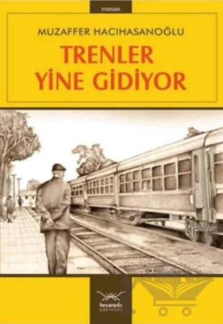 Trenler Yine Gidiyor – Muzaffer Hacıhasanoğlu – Heyamola Yayınları kitap kapağı