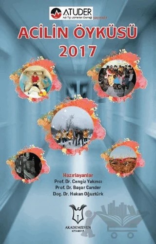 Acilin Öyküsü 2017 – Başar Cander, Cengiz Yakıncı, Hasan Kavruk – Akademisyen Kitabevi kitap kapağı