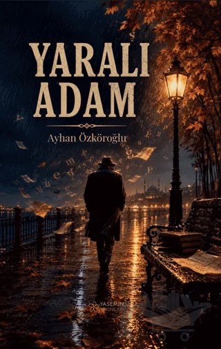 Yaralı Adam – Ayhan Özköroğlu – Yasemin Yayınları kitap kapağı