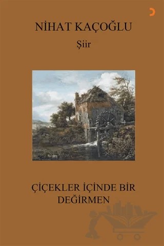 Çiçekler İçinde Bir Değirmen – Nihat Kaçoğlu – Cinius Yayınları kitap kapağı