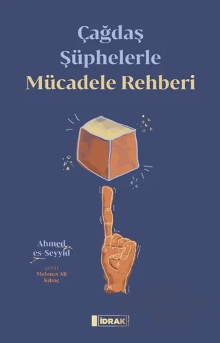 Çağdaş Şüphelerle Mücadele Rehberi – Ahmed Es-Seyyid – İdrak Yayınları kitap kapağı