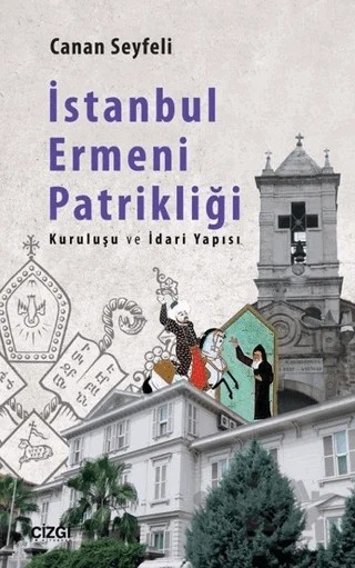 İstanbul Ermeni Patrikliği – Canan Seyfeli – Çizgi Kitabevi Yayınları kitap kapağı