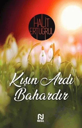 Kışın Ardı Bahardır – Halit Ertuğrul – Nesil Yayınları kitap kapağı
