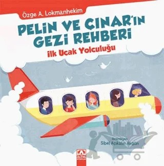 Pelin ve Çınar'ın Gezi Rehberi - İlk Uçak Yolculuğu – Özge A. Lokmanhekim – Altın Kitaplar kitap kapağı