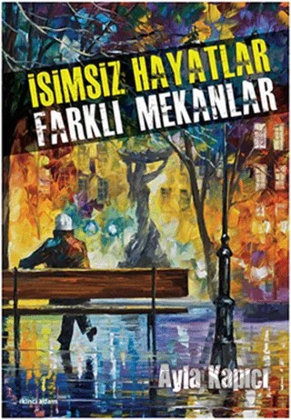 İsimsiz Hayatlar Farklı Mekanlar – Ayla Kapıcı – İkinci Adam Yayınları kitap kapağı