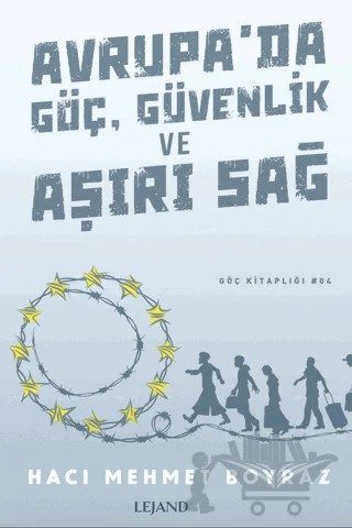 Avrupa'da Göç, Güvenlik ve Aşırı Sağ – Hacı Mehmet Boyraz – Lejand kitap kapağı