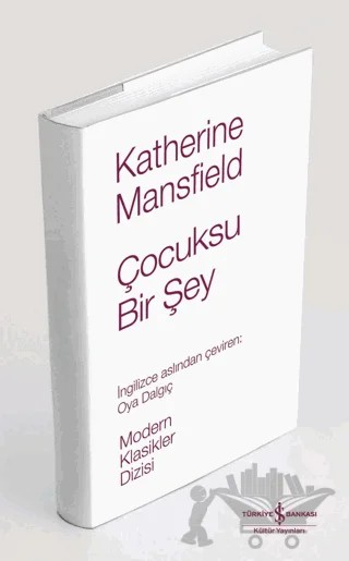 Çocuksu Bir Şey – Katherine Mansfield – İş Bankası Kültür Yayınları kitap kapağı