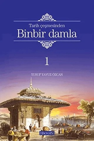 Tarih Çeşmesinden Binbir Damla 1 – Yusuf Yavuz Özcan – Hacegan Yayıncılık kitap kapağı