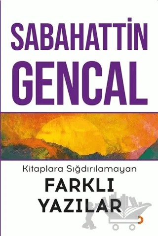 Kitaplara Sığdırılamayan Farklı Yazılar – Sabahattin Gencal – Cinius Yayınları kitap kapağı