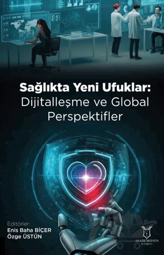 Sağlıkta Yeni Ufuklar: Dijitalleşme ve Global Perspektifler – Kolektif – Akademisyen Kitabevi kitap kapağı