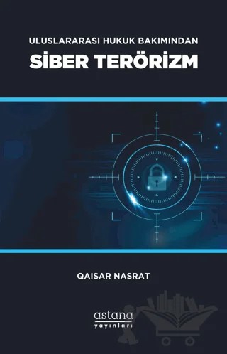 Uluslararası Hukuk Bakımından Siber Terörizm – Qaisar Nasrat – Astana Yayınları kitap kapağı