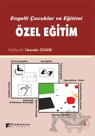Engelli Çocuklar ve Eğitimi Özel Eğitim – İskender Özgür – Karahan Kitabevi kitap kapağı