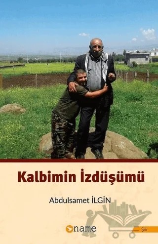 Kalbimin İzdüşümü – Abdulsamet İlgin – Name Yayınları kitap kapağı