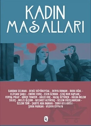 Kadın Masalları – Candan Selman, Deniz Büyükuysal, Derya Duman, Dudu Oğul, Elifcan Şanlı, Emine Ebru, Ezgi Nur Kaplan, Feryal Polat, Gökçe Tuncer, Gülce Koç, Hazal Özyürek, Hülda Öklem Süloş, Melis Olçum, Nezaket Altıntaş, Özlem Güzelharcan, Özlem Tüm, Sadiye Ada Raman, Suna Karaboğa, Şirin Parkan, Vildan Ceyhan – Kafe Kültür Yayıncılık kitap kapağı