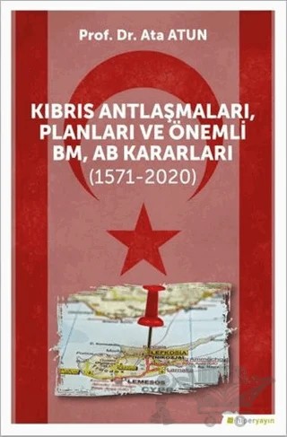 Kıbrıs Antlaşmaları, Planları ve Önemli BM, AB Kararları (1571-2020) – Ata Atun – Hiperlink Yayınları kitap kapağı