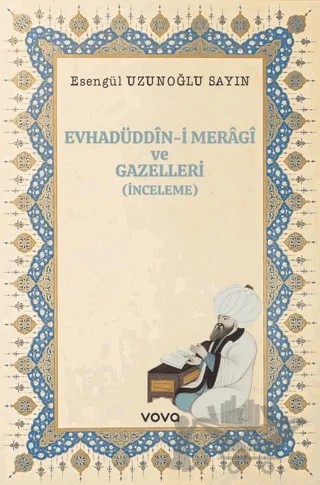 Evhadüddin-i Meragi ve Gazelleri (İnceleme) – Esengül Uzunoğlu Sayın – Vova Yayınları kitap kapağı