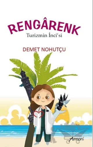 Rengarenk - Turizmin İnci’si – Demet Nohutçu – Armoni Yayıncılık kitap kapağı