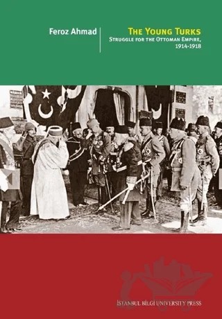 The Young Turks – Feroz Ahmad – İstanbul Bilgi Üniversitesi Yayınları kitap kapağı