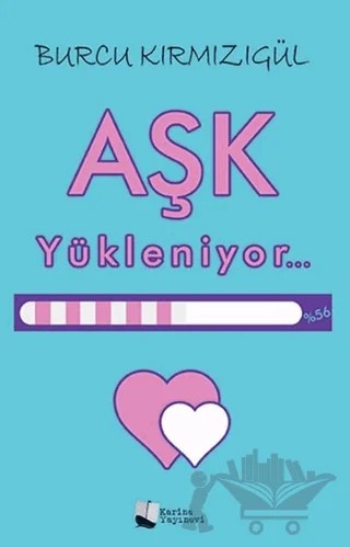 Aşk Yükleniyor – Burcu Kırmızıgül – Karina Yayınevi kitap kapağı