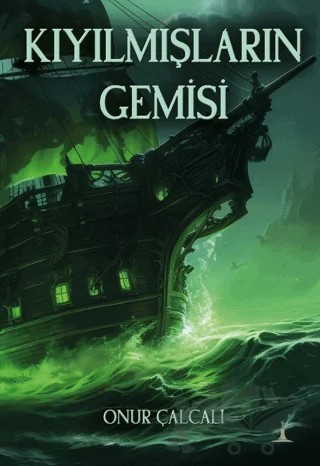Kıyılmışların Gemisi – Onur Çalcalı – Odessa Yayınevi kitap kapağı
