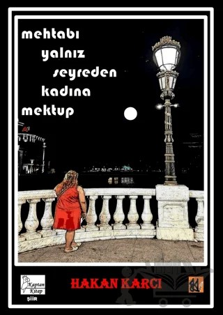 Mehtabı Yalnız Seyreden Kadına Mektup – Hakan Karcı – Kaptan Kitap kitap kapağı