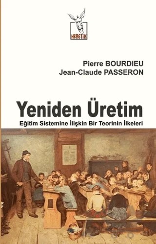 Yeniden Üretim – Jean Claude Passeron, Pierre Bourdieu – Heretik Yayıncılık kitap kapağı