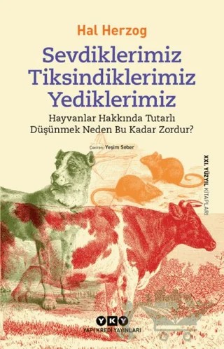 Sevdiklerimiz Tiksindiklerimiz Yediklerimiz – Hal Herzog – Yapı Kredi Yayınları kitap kapağı