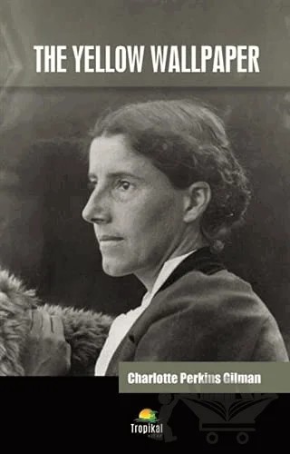 The Yellow Wallpaper – Charlotte Perkins Gilman – Tropikal Kitap kitap kapağı