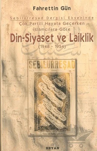 Sebilürreşad Dergisi Ekseninde - Siyaset ve Laiklik 1948-1954 – Fahrettin Gün – Beyan Yayınları kitap kapağı