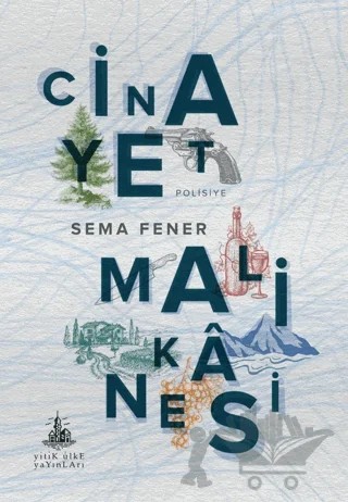 Cinayet Malikanesi – Sema Fener – Yitik Ülke Yayınları kitap kapağı