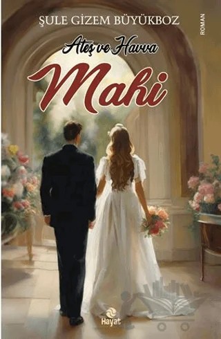 Ateş ve Havva Mahi – Şule Gizem Büyükboz – Hayat Yayınları kitap kapağı