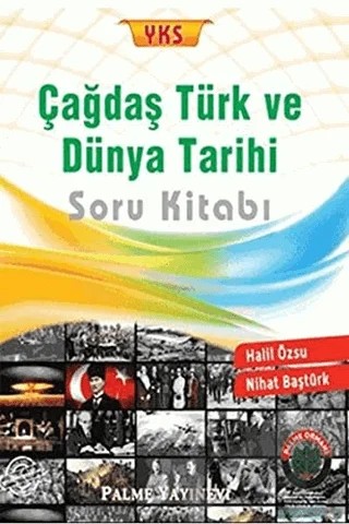 2018 YKS Çağdaş Türk ve Dünya Tarihi Soru Kitabı – Halil Özsu, Nihat Baştürk – Palme Yayınları kitap kapağı
