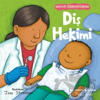 Diş Hekimi - Hayatı Öğreniyorum – Kolektif – İş Bankası Kültür Yayınları kitap kapağı